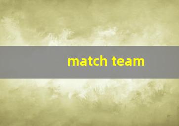 match team